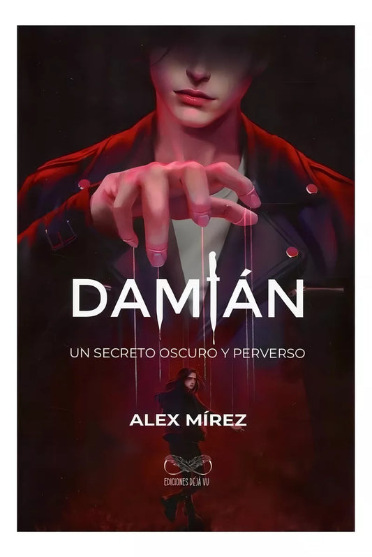 Damián: Un Secreto Oscuro Y Perverso - Alex Mírez