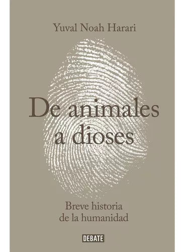 De Animales a Dioses: Breve Historia De La Humanidad - Yuval Noah Harari