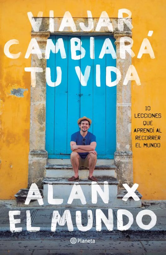 Viajar Cambiará Tu Vida - Alan x El Mundo